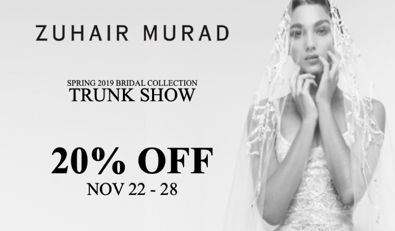 Trunk Show | Zuhair Murad Spring 2019 Bridal | Nov 22 - 28